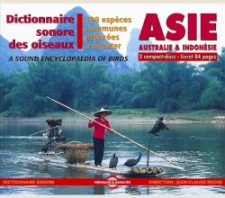 Dictionnaire sonore des oiseaux : Asie, Australie & Indonésie / A Sound Encyclopedia of Birds