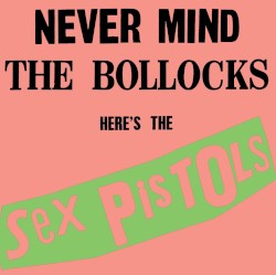 Never Mind The Bollocks, Here's The Sex Pistols