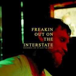 Freakin’ Out on the Interstate (recorded live at Alex the Great)