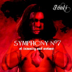 Symphony Nº7 - Of Insanity and Wolves