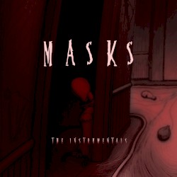 Masks: The Instrumentals