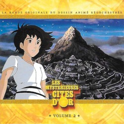 Les Mystérieuses Cités D'Or (La Bande Originale Du Dessin Animé Réorchestrée) Volume 2