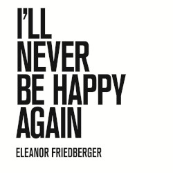 I’ll Never Be Happy Again