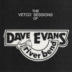The Vetco Sessions of Dave Evans and River Bend