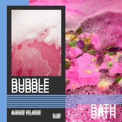 bubble bath (out my head)