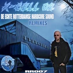 De Echte Rotterdamse Hardcore Sound: Remixes