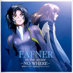 FAFNER in the azure -NO WHERE- 〜蒼穹のファフナー BGM & ドラマアルバム I〜