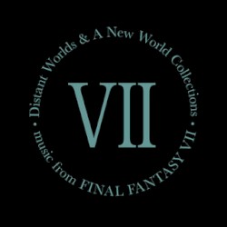 Distant Worlds & A New World Collections: Music From Final Fantasy VII