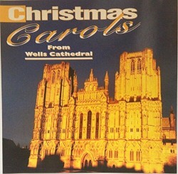 Christmas Carols From Wells Cathedral