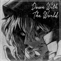 Down With The World