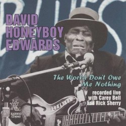 The World Don't Owe Me Nothing