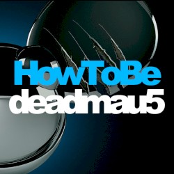 How To Be: deadmau5