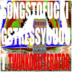 SONGSTOFUCKINGSTRESSYOUOUT