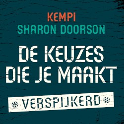 De keuzes die je maakt (Verspijkerd)