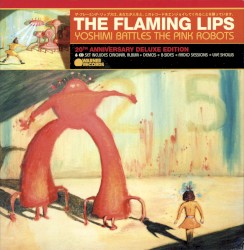 Yoshimi Battles the Pink Robots (20th anniversary deluxe edition)