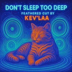 Don't Sleep Too Deep Feathered Rework