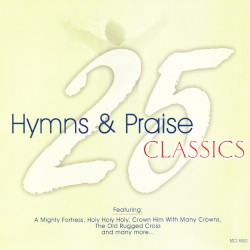 25 Hymns & Praise Classics