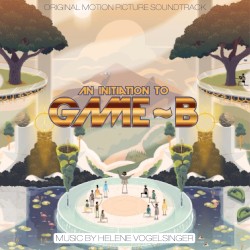 An Initiation to Game B: Original Motion Picture Soundtrack