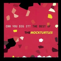 Can You Dig It? (The Best of The Mock Turtles)