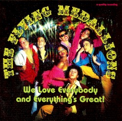 We Love Everybody and Everythings Great