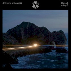 Driftworks Archives III: Null Cycle