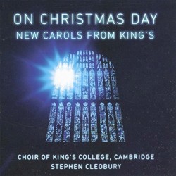On Christmas Day: New Carols from King's