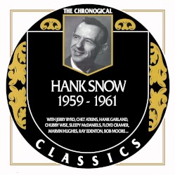 The Chronogical Classics: Hank Snow 1959-1961