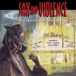 Sax and Violence: Music From the Dark Side of the Screen