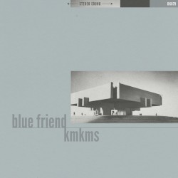 Blue Friend / KMKMS Split