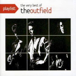 Playlist: The Very Best of The Outfield