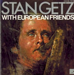 Stan Getz with European Friends
