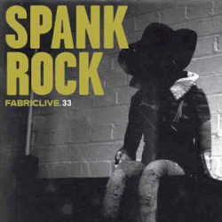 FabricLive 33: Spank Rock