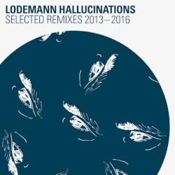Lodemann Hallucinations (Selected Remixes 2013-2016)