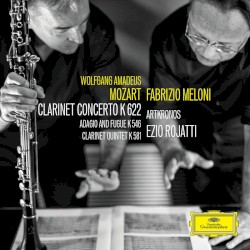 Clarinet Concerto K 622, Adagio and Fugue K 546, Clarinet Quintet K 581