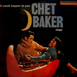 It Could Happen to You: Chet Baker Sings