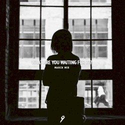 WAITING ??? (March Mix)