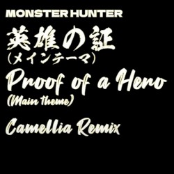 Proof of a Hero (Camellia Remix)