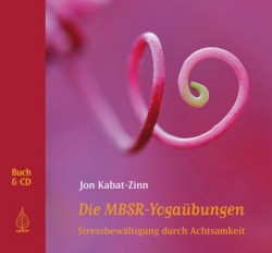 Die MBSR-Yogaübungen: Stressbewältigung durch Achtsamkeit