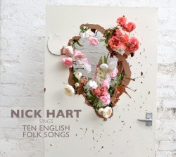 Nick Hart Sings Ten English Folk Songs