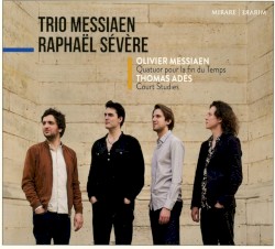 Messiaen: Quatuor pour la fin du Temps / Adès: Court Studies
