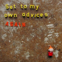 Set to my own advices, again