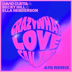 Crazy What Love Can Do (A7S remix)