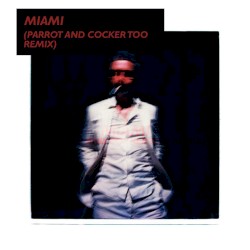 Miami (Parrot and Cocker Too remix)