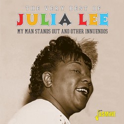 The Very Best of Julia Lee (My Man Stands Out & Other Innuendos)