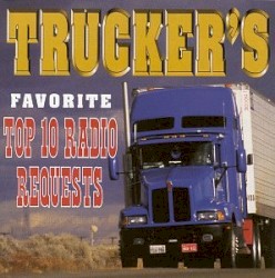 Trucker’s Favorite Top 10 Radio Requests