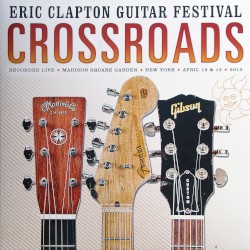 Eric Clapton Guitar Festival: Crossroads 2013