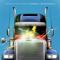 Greedmont Park Presents: Ethereal's No Saliva Vol. 2