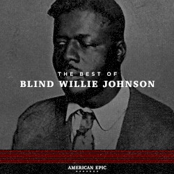 American Epic: The Best of Blind Willie Johnson