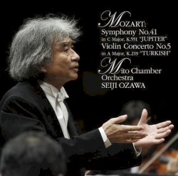 Symphony no. 41 in C major, K. 551 “Jupiter” / Violin Concerto no. 5 in A major, K. 219 “Turkish”