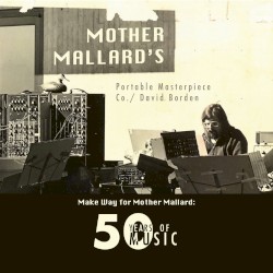 Make Way For Mother Mallard : 50 Years of Music
